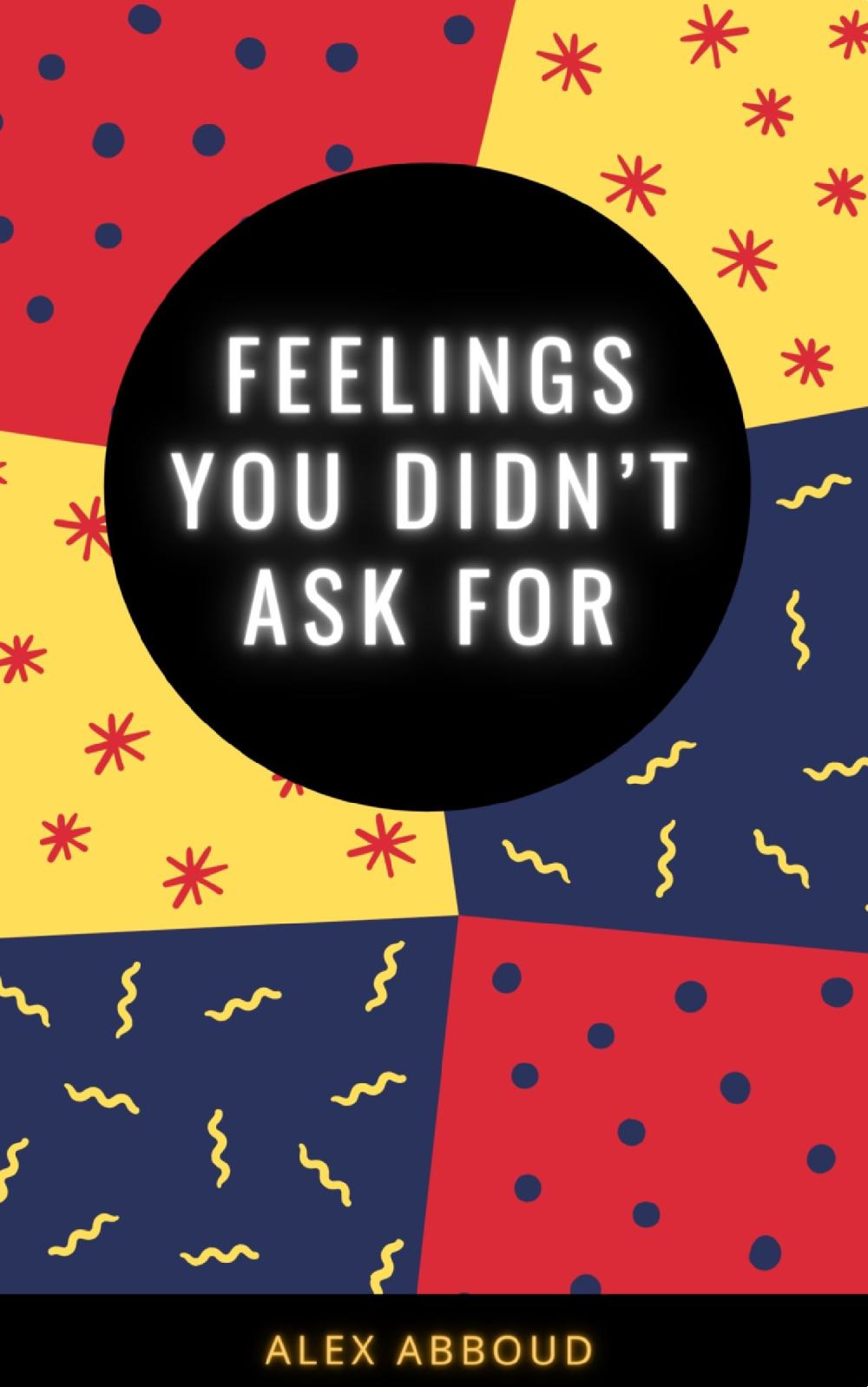 Feelings You Didn't  Ask For