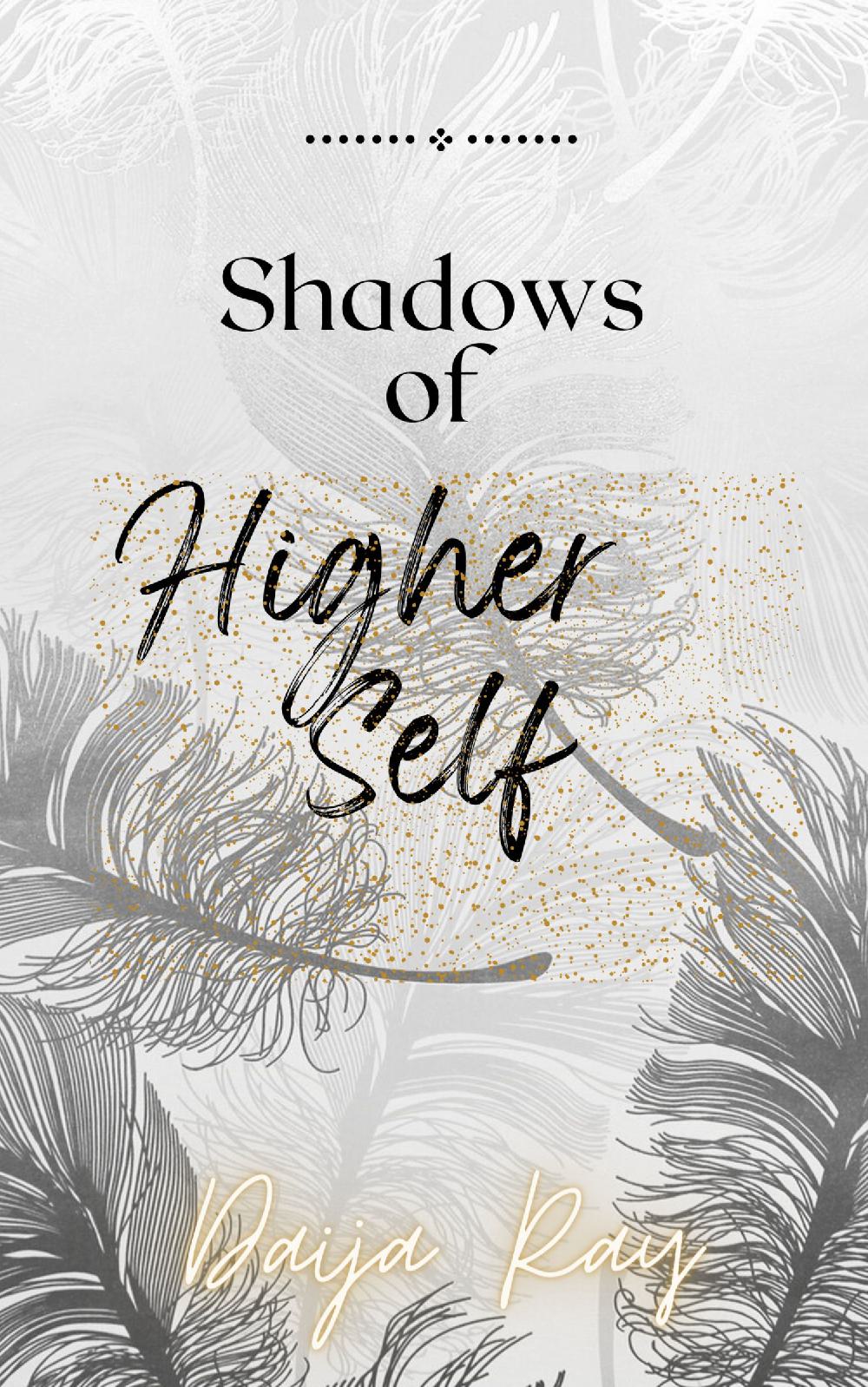 Shadows of my Higher Self