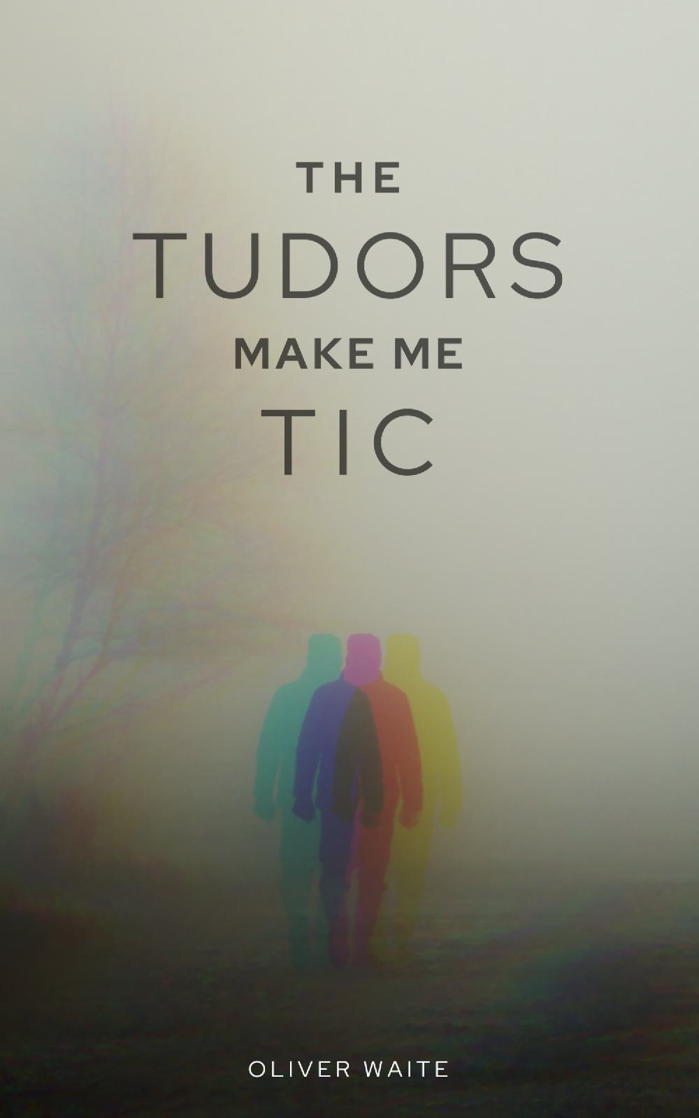 The Tudors make me tic