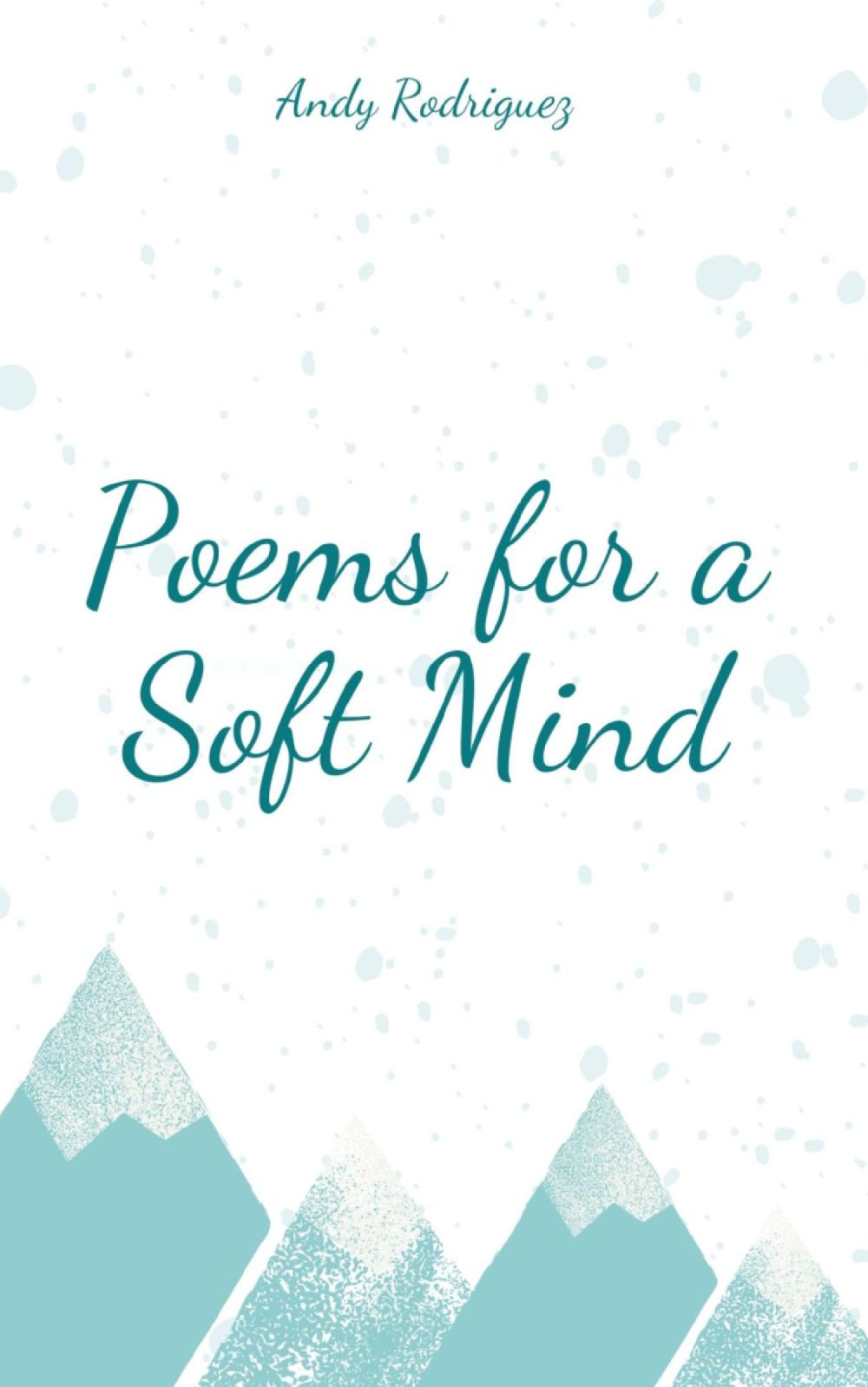 Poems for a Soft Mind