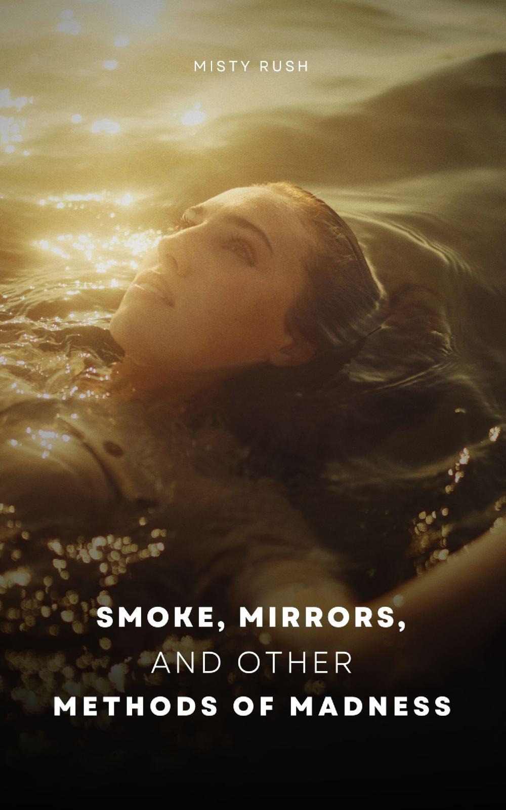 Smoke, Mirrors, and Other Methods of Madness