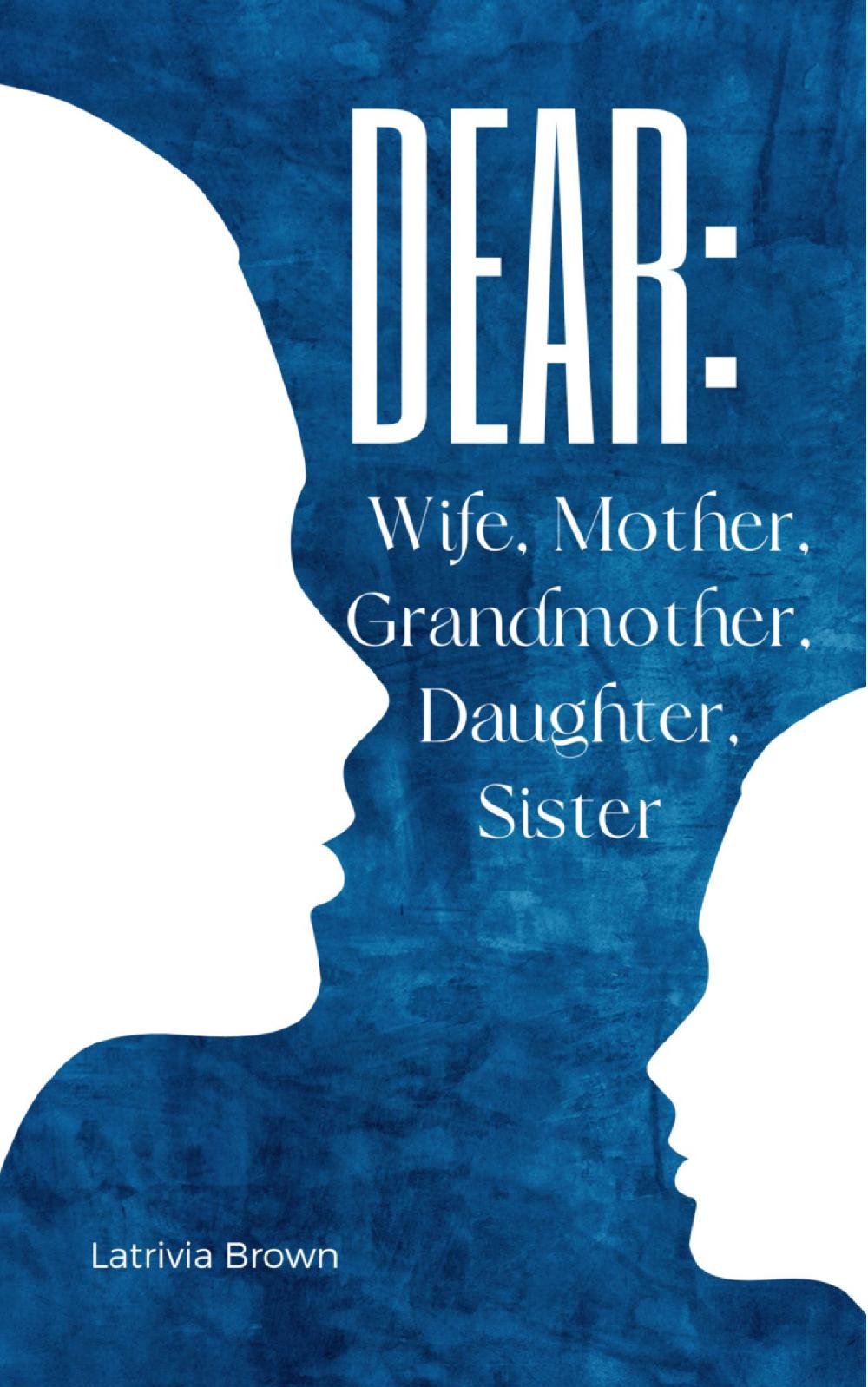 Dear: Wife, Mother, Grandmother, Daughter,Sister
