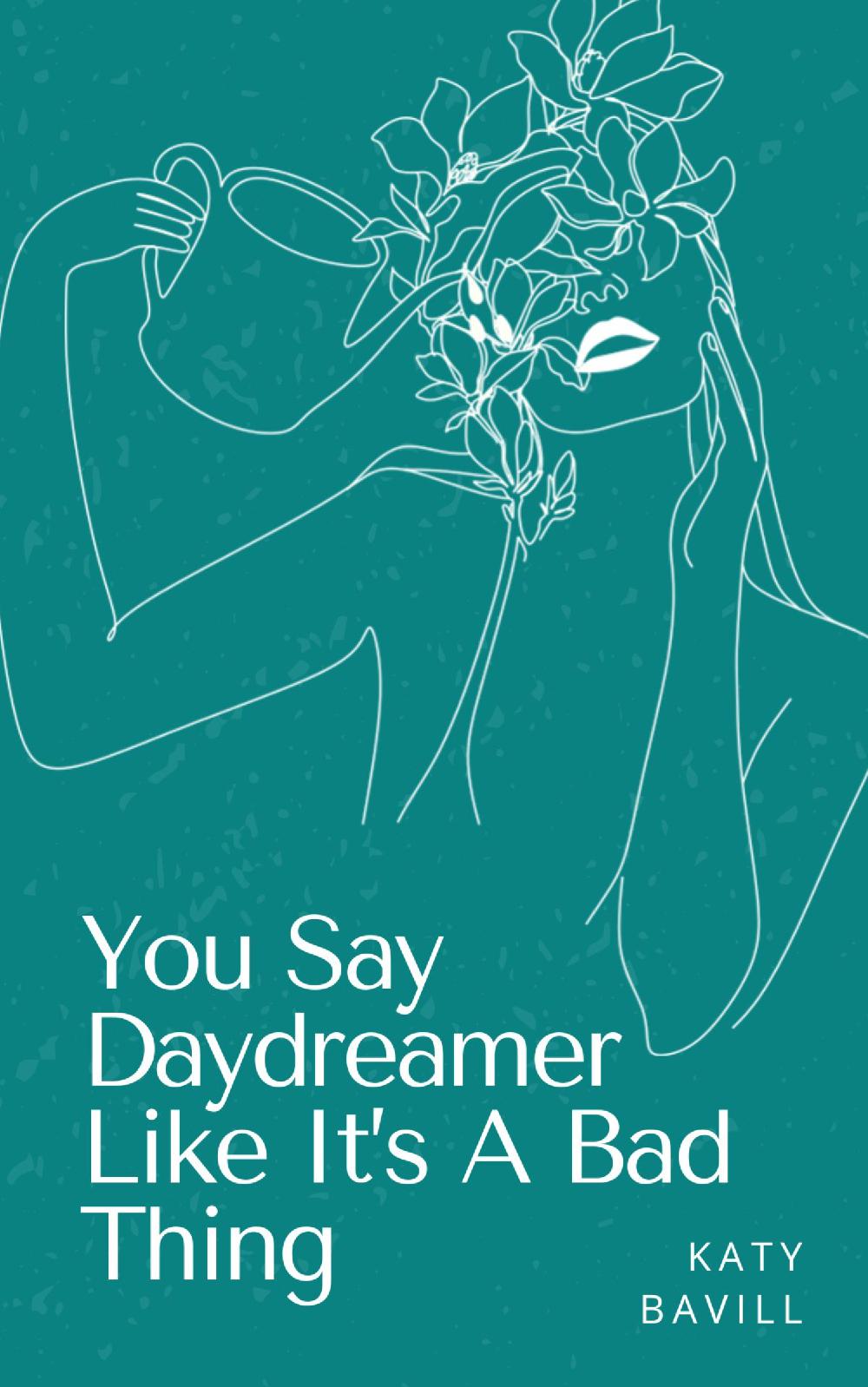 You Say Daydreamer Like It's A Bad Thing