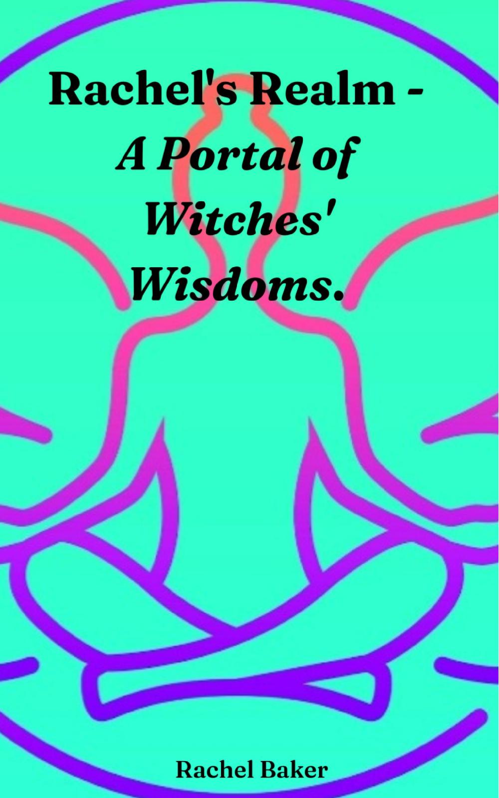 Rachel's Realm - A Portal of Witches' Wisdoms.