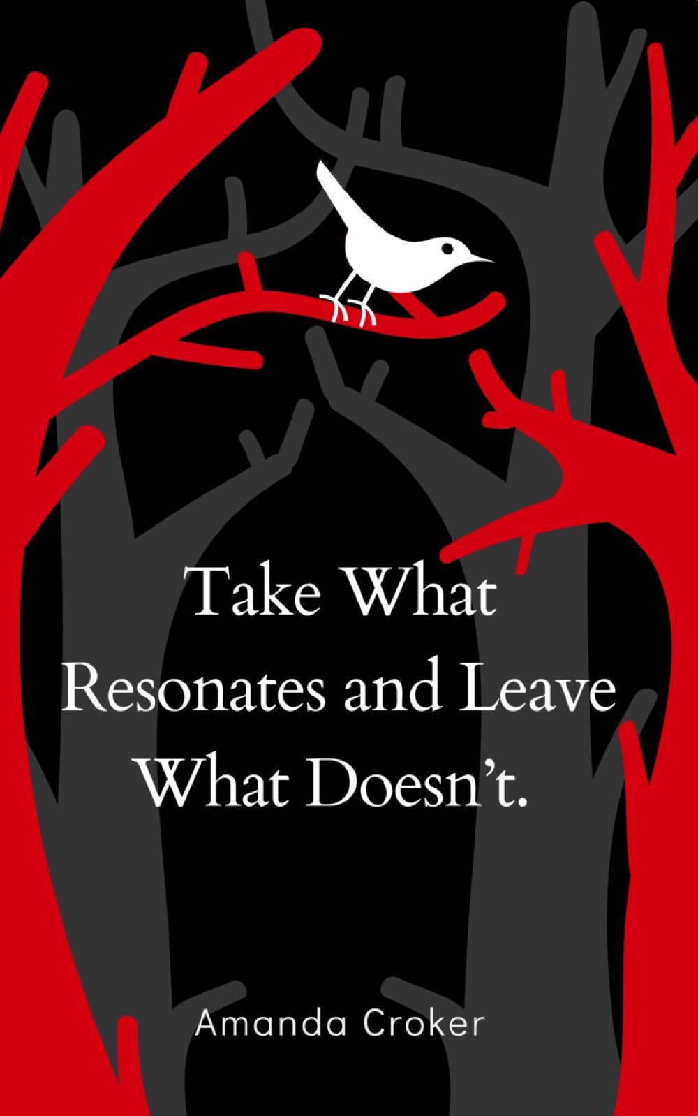 Take What Resonates and Leave What Doesn't