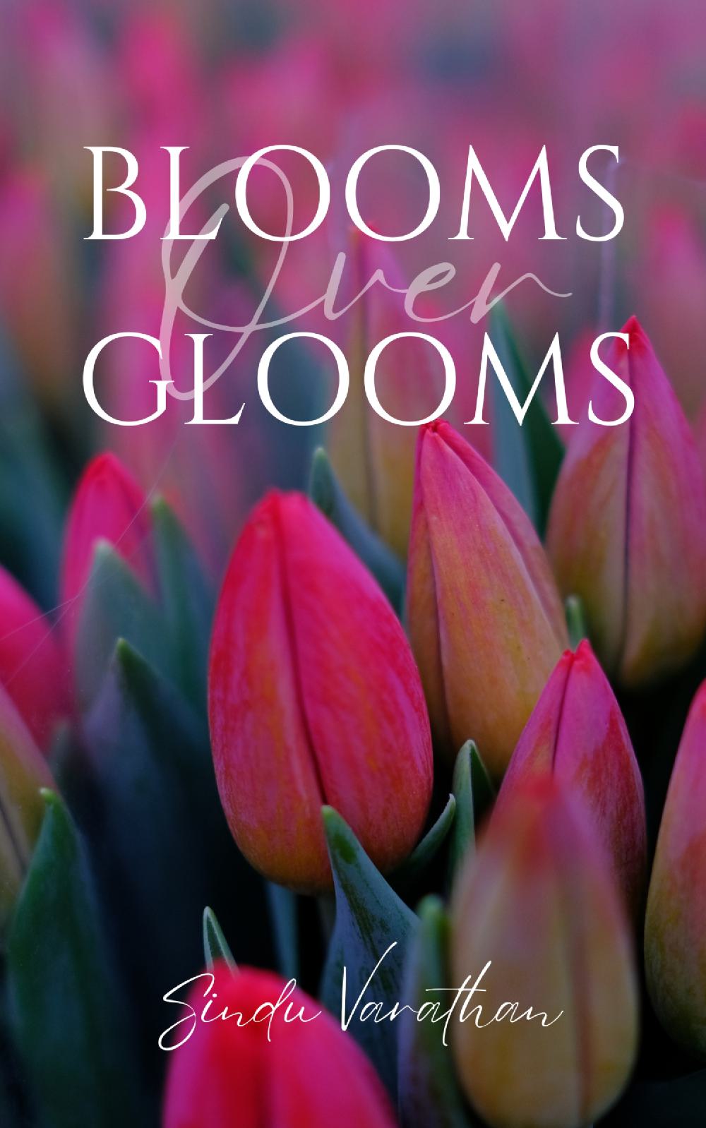 Blooms Over Glooms