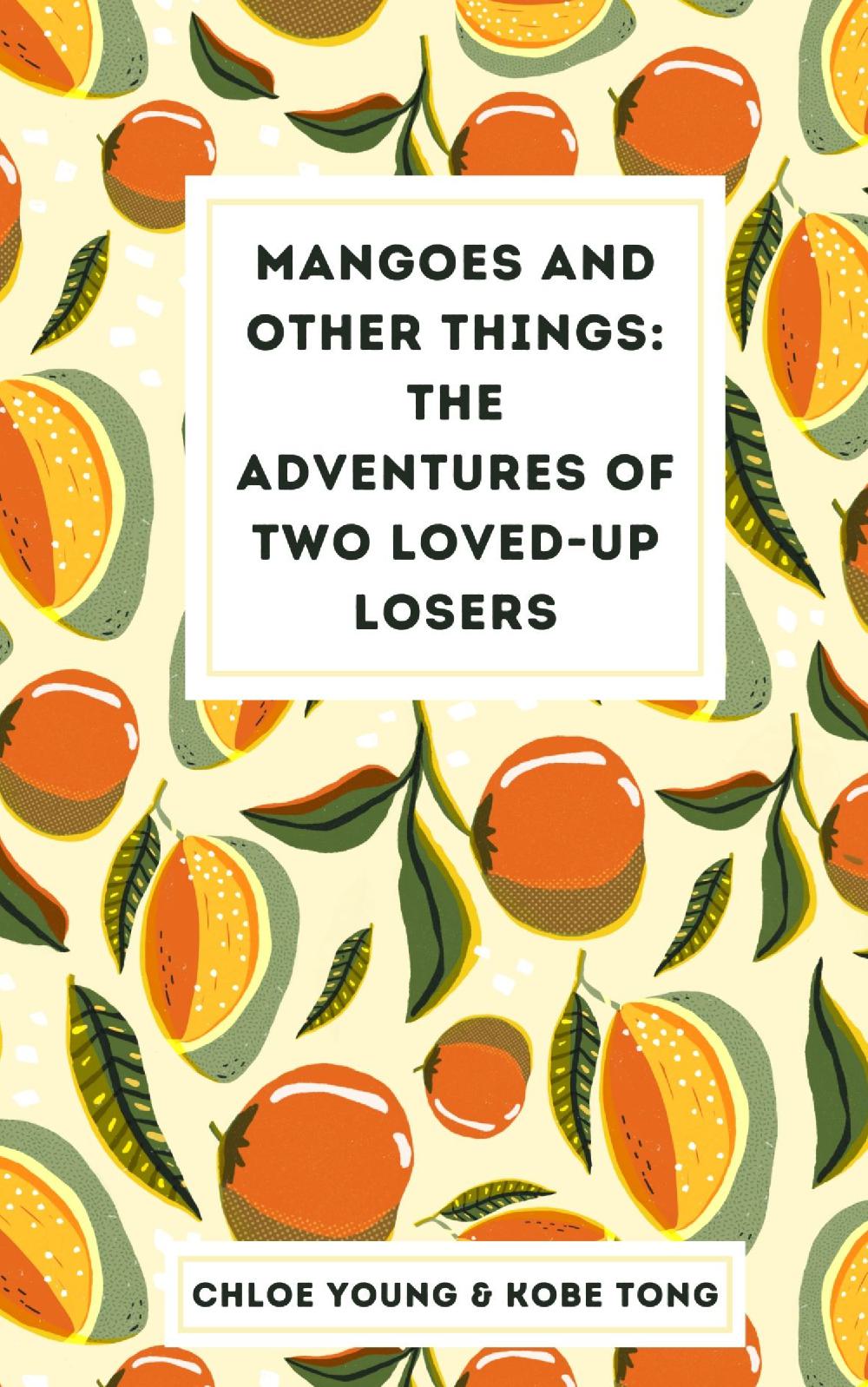 Mangoes and Other Things: The Adventures of Two Loved-up Losers