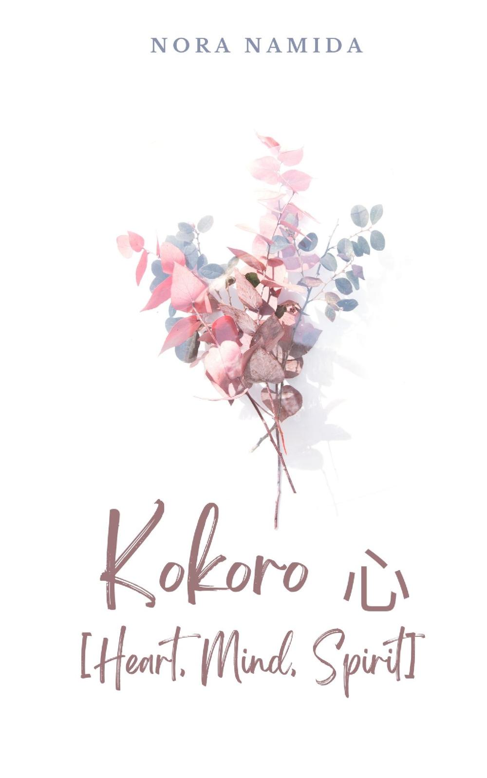 Kokoro 心 [Heart, Mind, Spirit]