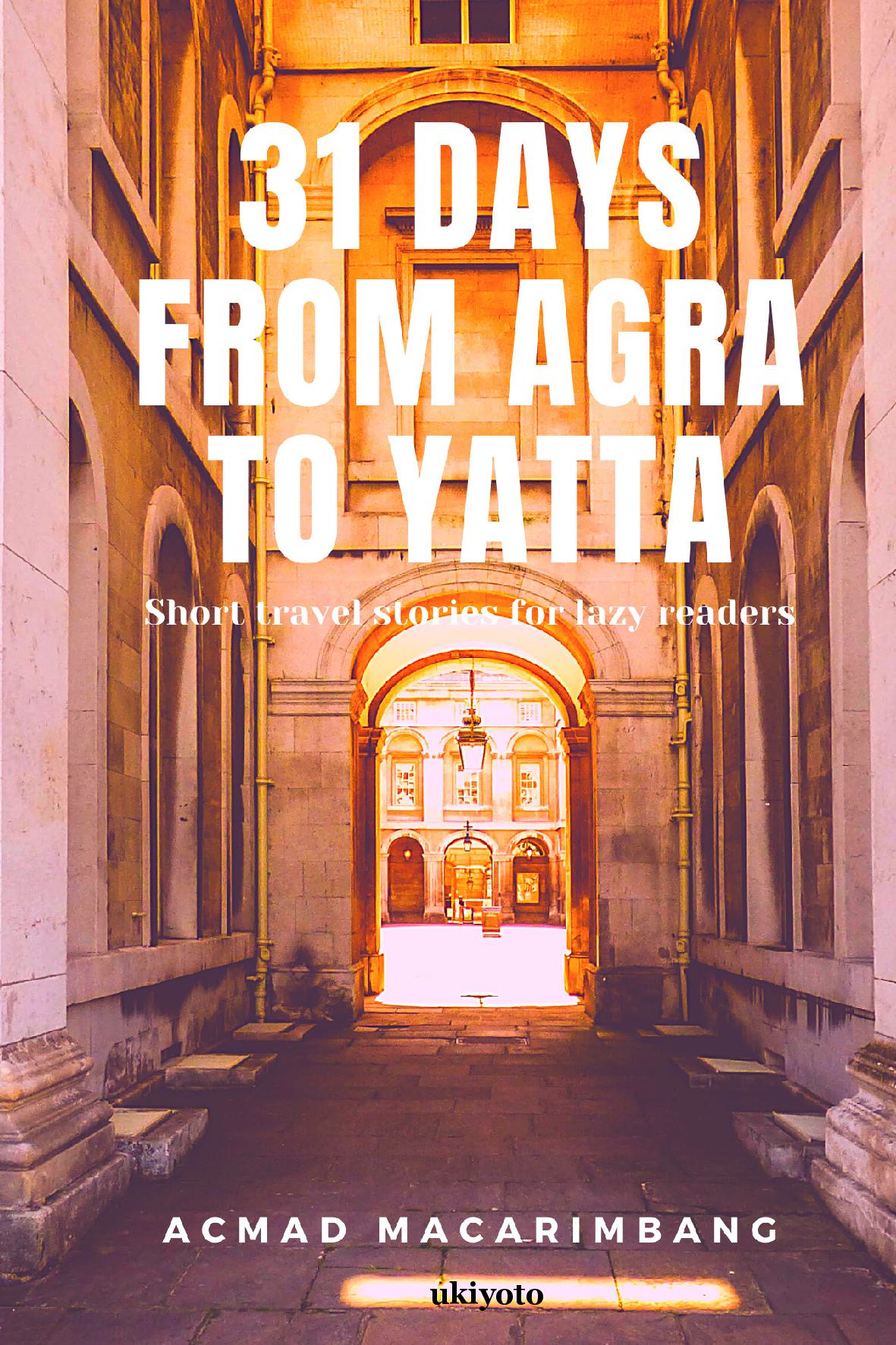 31 days from Agra to Yatta