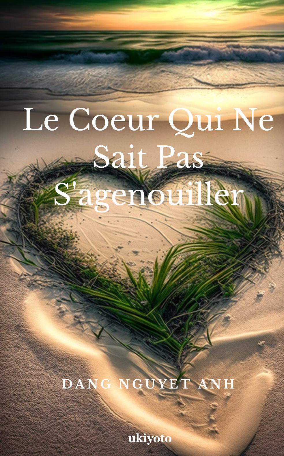 Le Coeur Qui Ne Sait Pas S'agenouiller