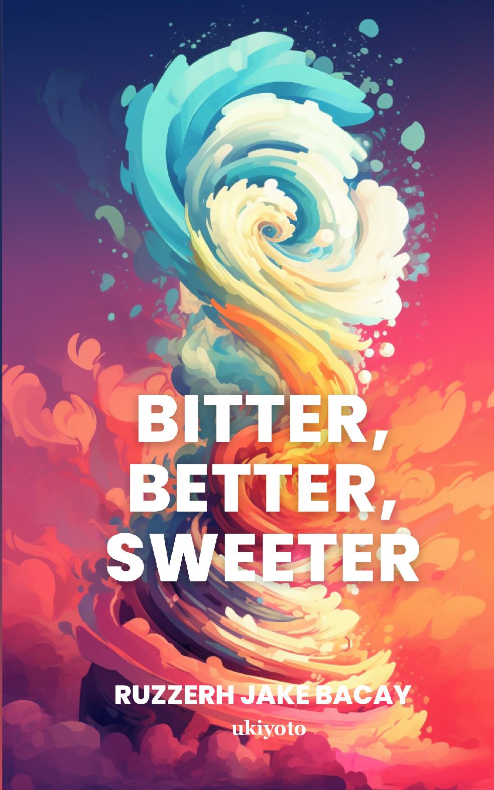 Bitter, Better, Sweeter