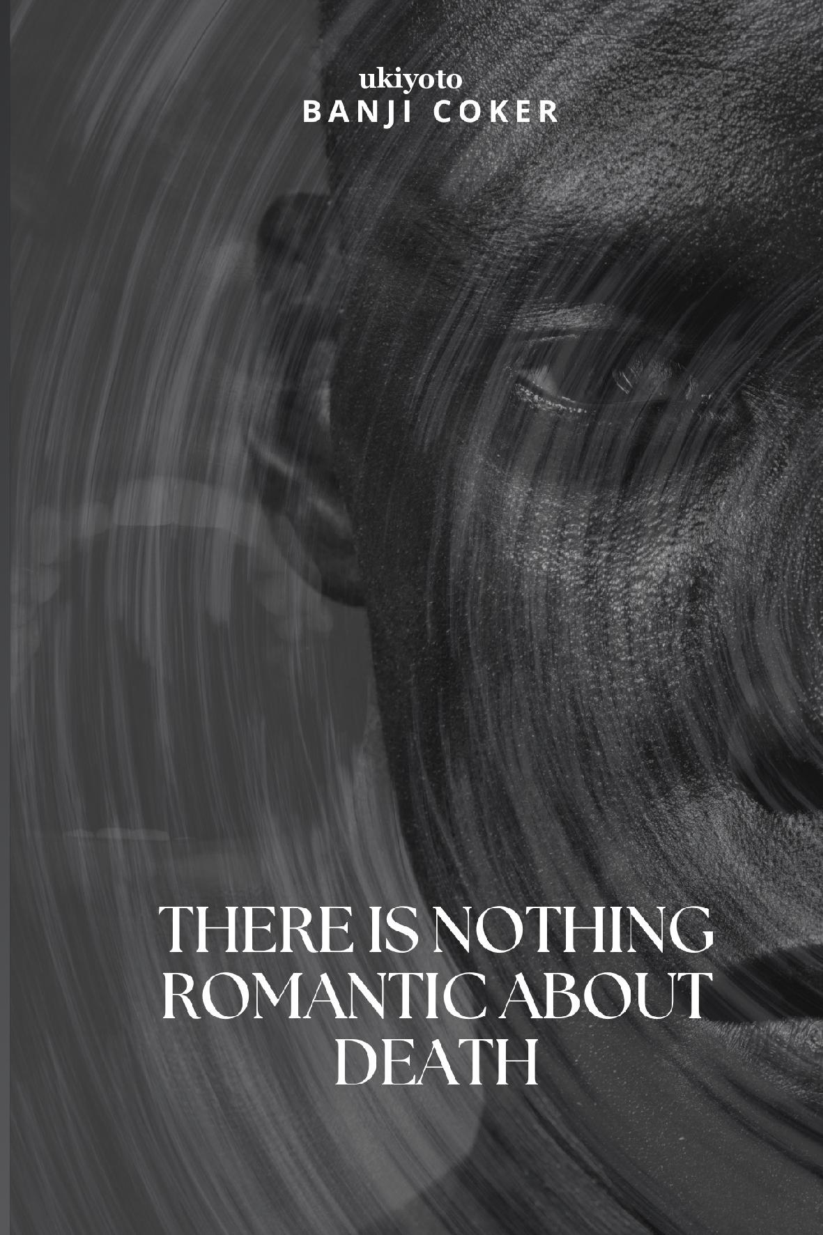 There is nothing romantic about death