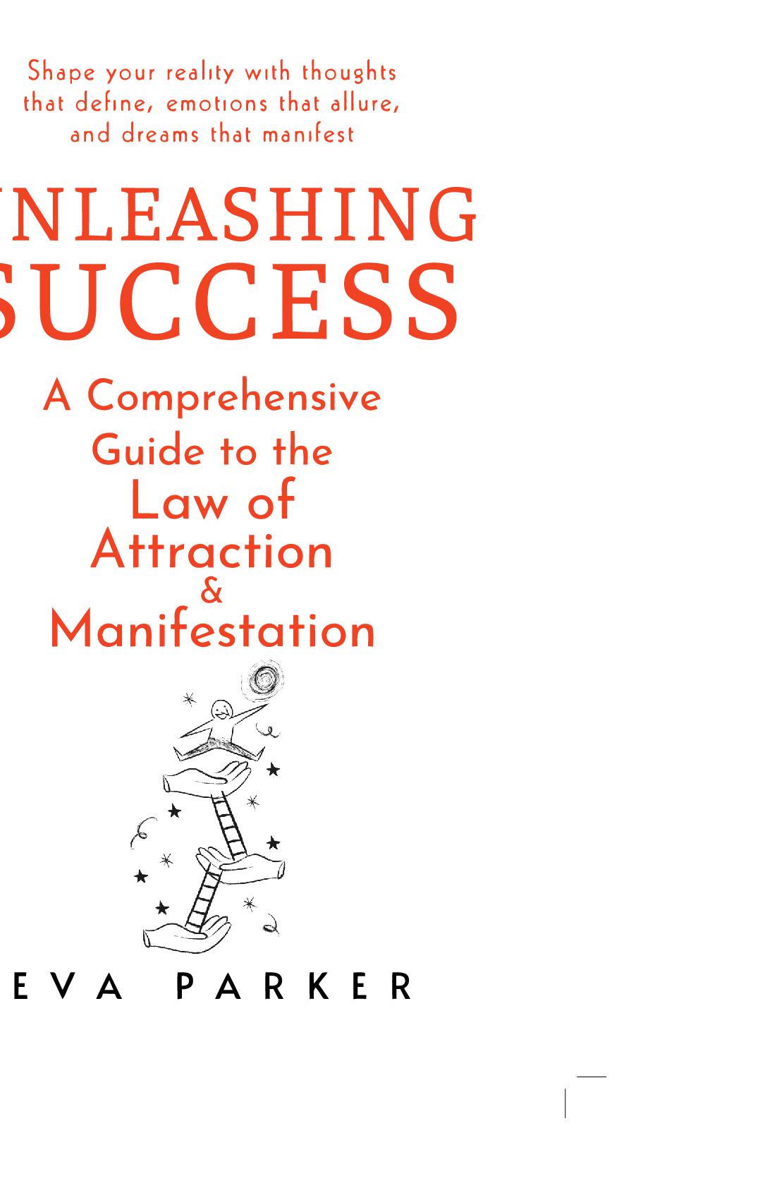 Unleashing Success: A Comprehensive Guide to the Law of Attraction and Manifestation