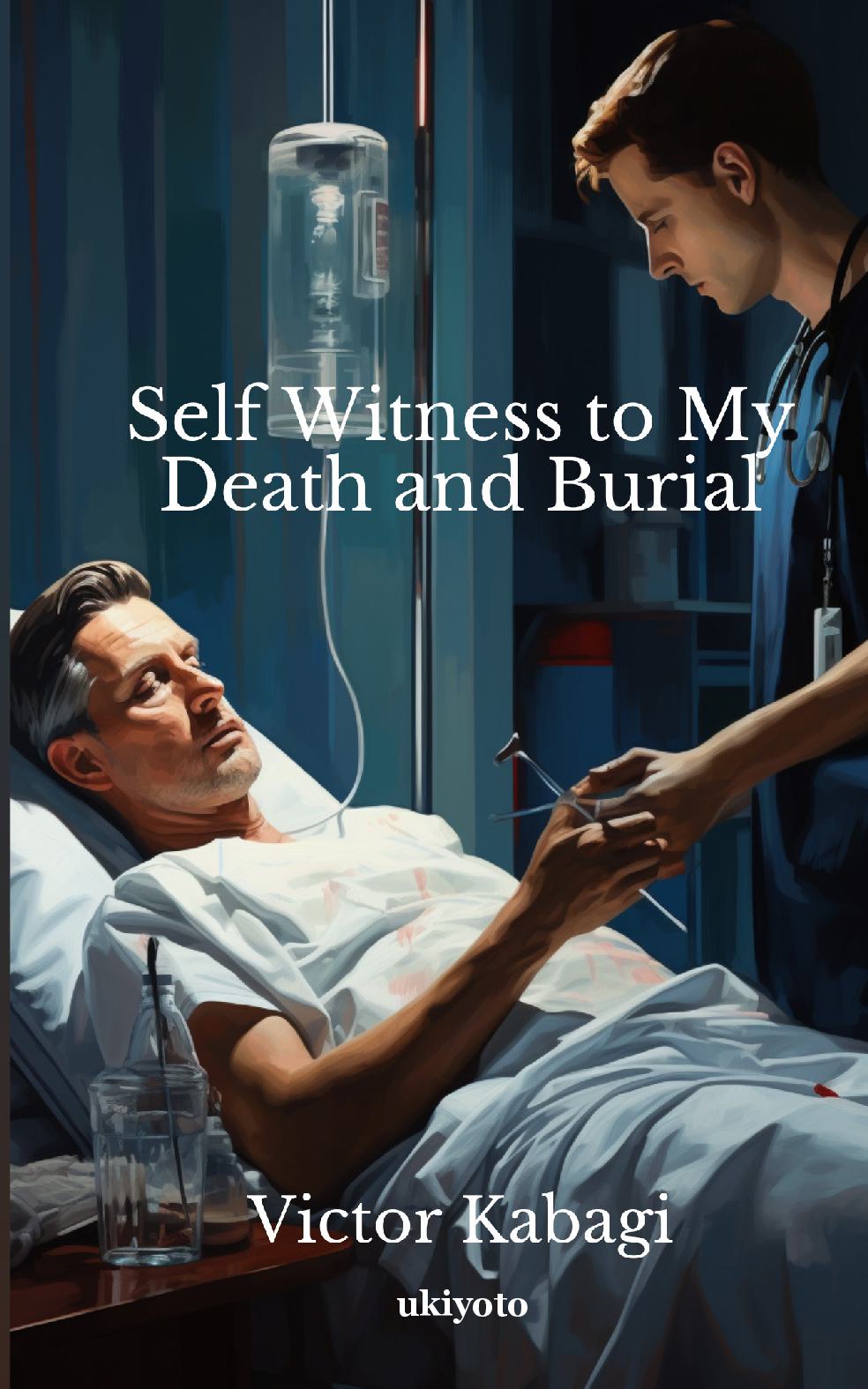 Self Witness to My Death and Burial