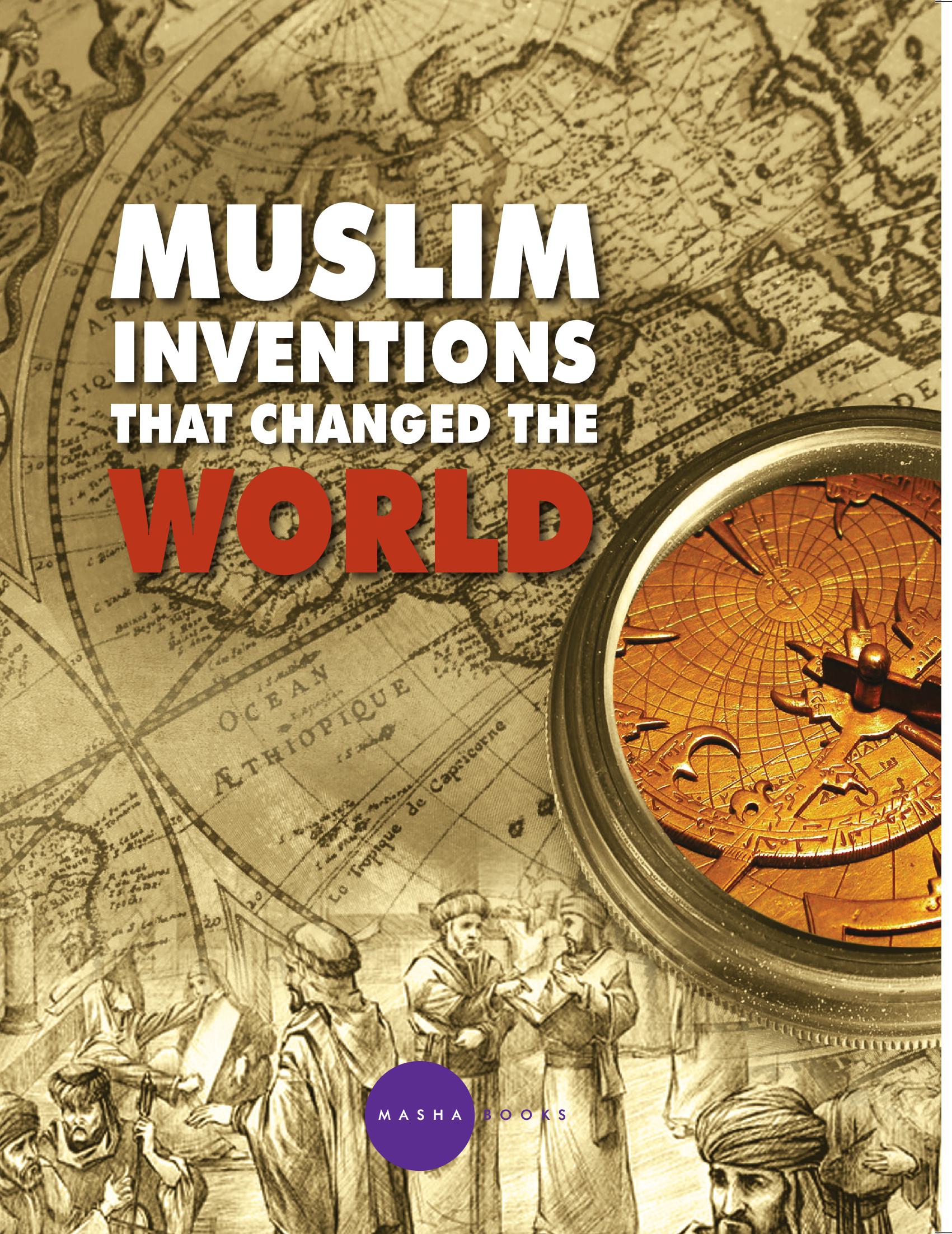 Muslim Inventions that Changed the World