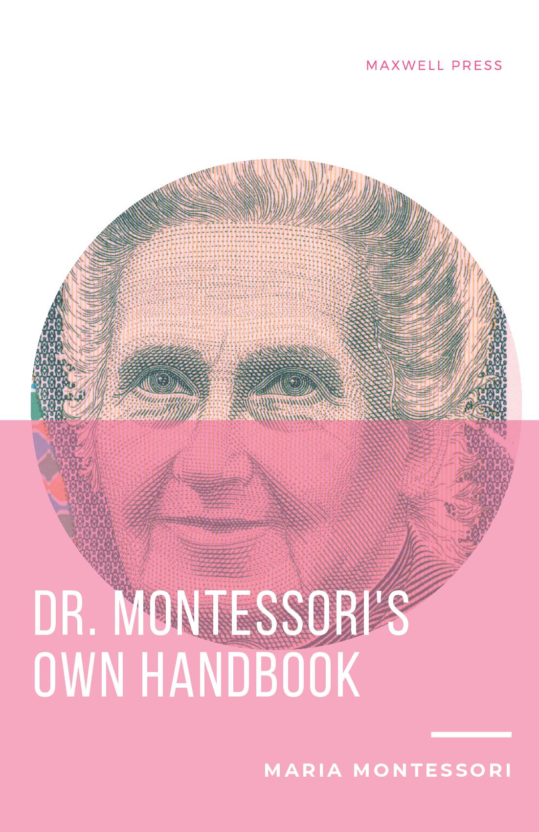 Dr. Montessori's Own Handbook