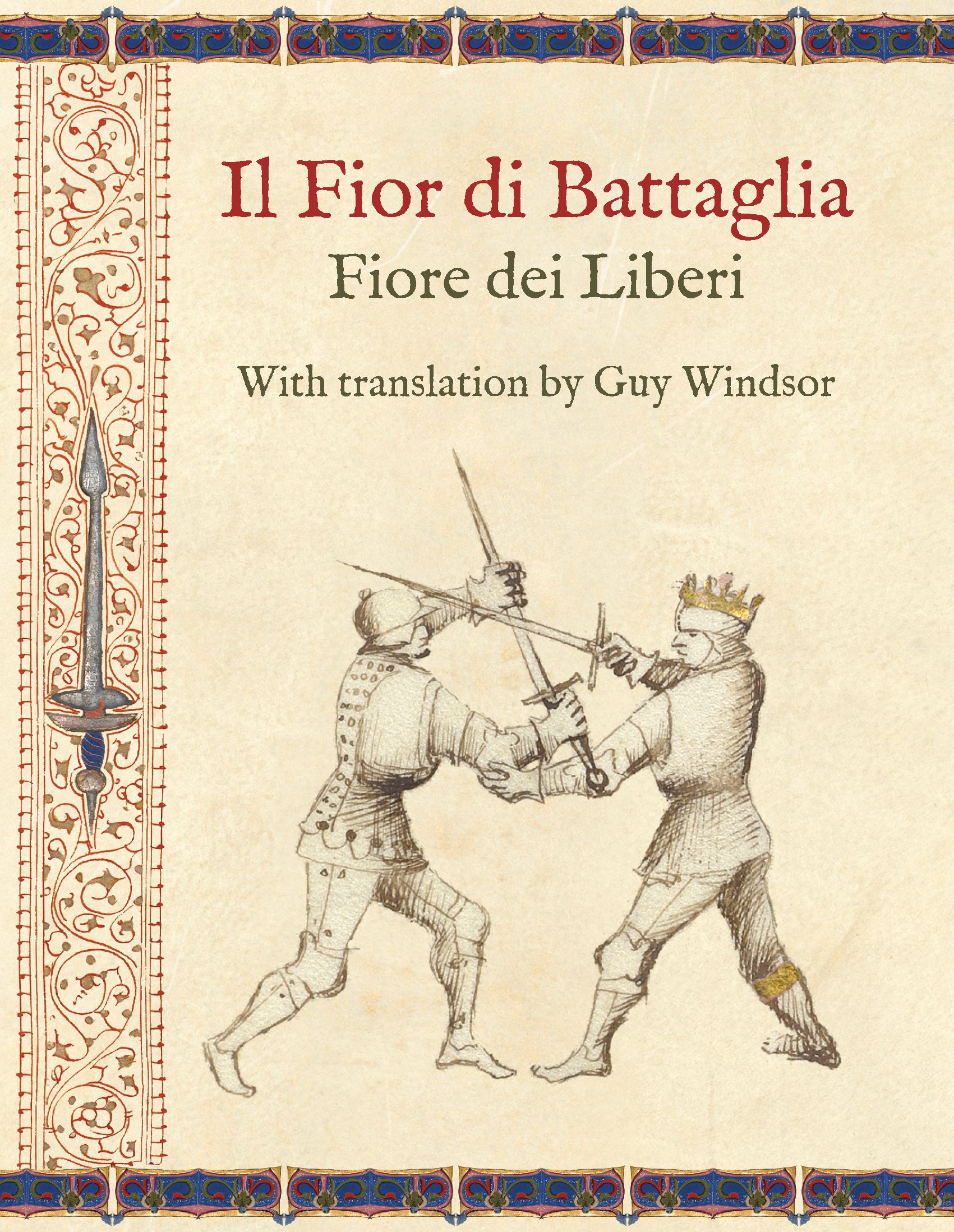 Il Fior di Battaglia by Fiore dei Liberi ~ Facsimile ~ With translation by Guy Windsor