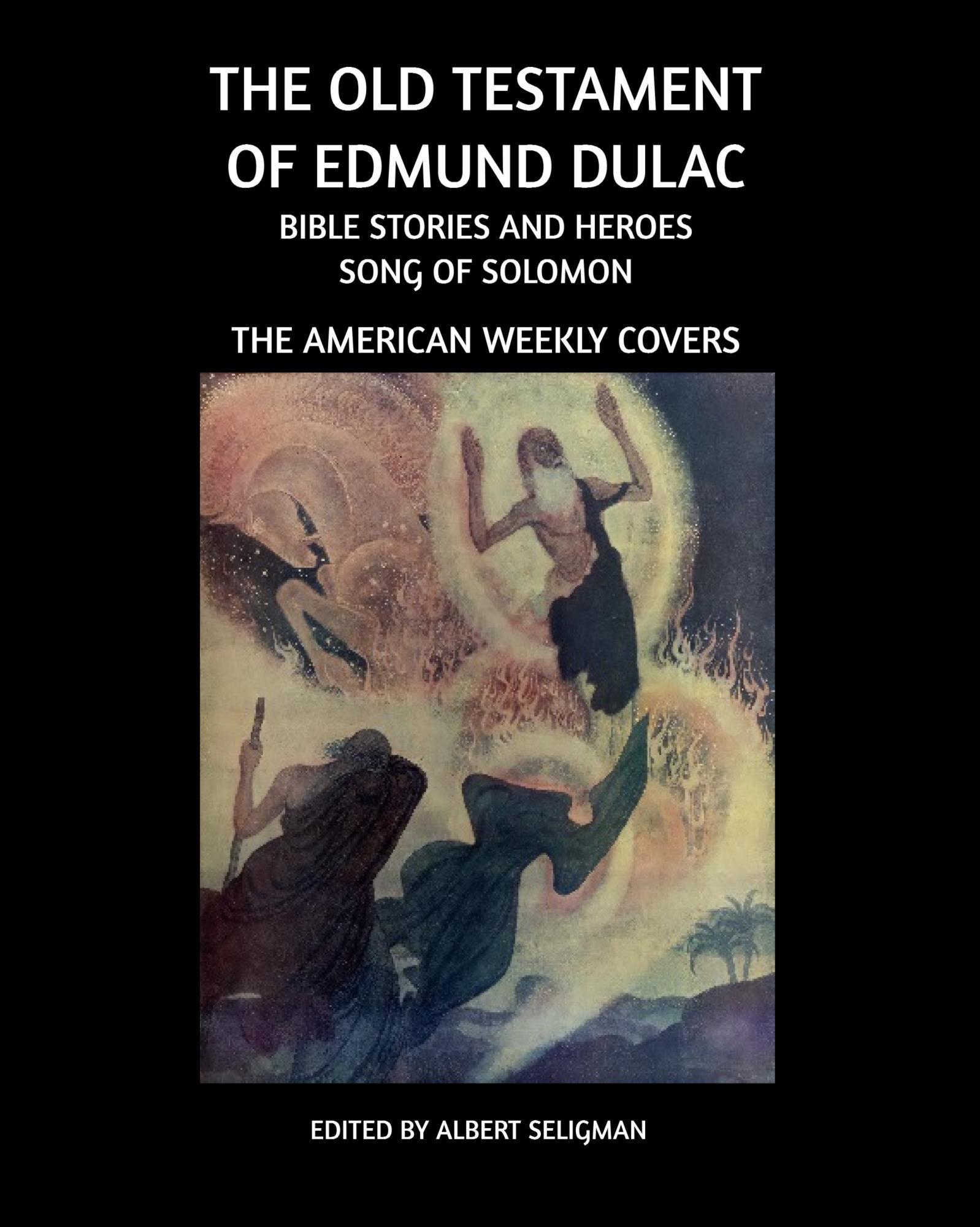 The Old Testament of Edmund Dulac: Bible Scenes and Heroes and Song of Solomon
