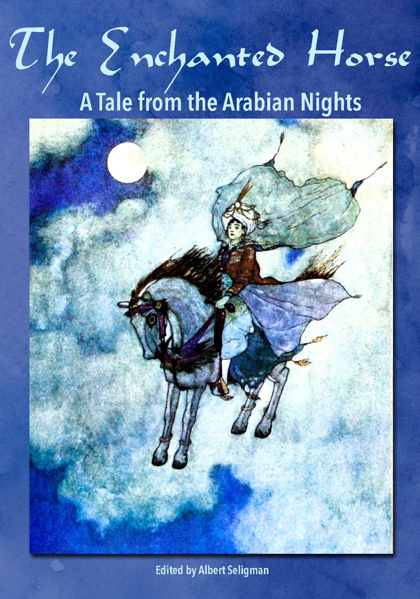 The Enchanted Horse: A Tale from the Arabian Nights