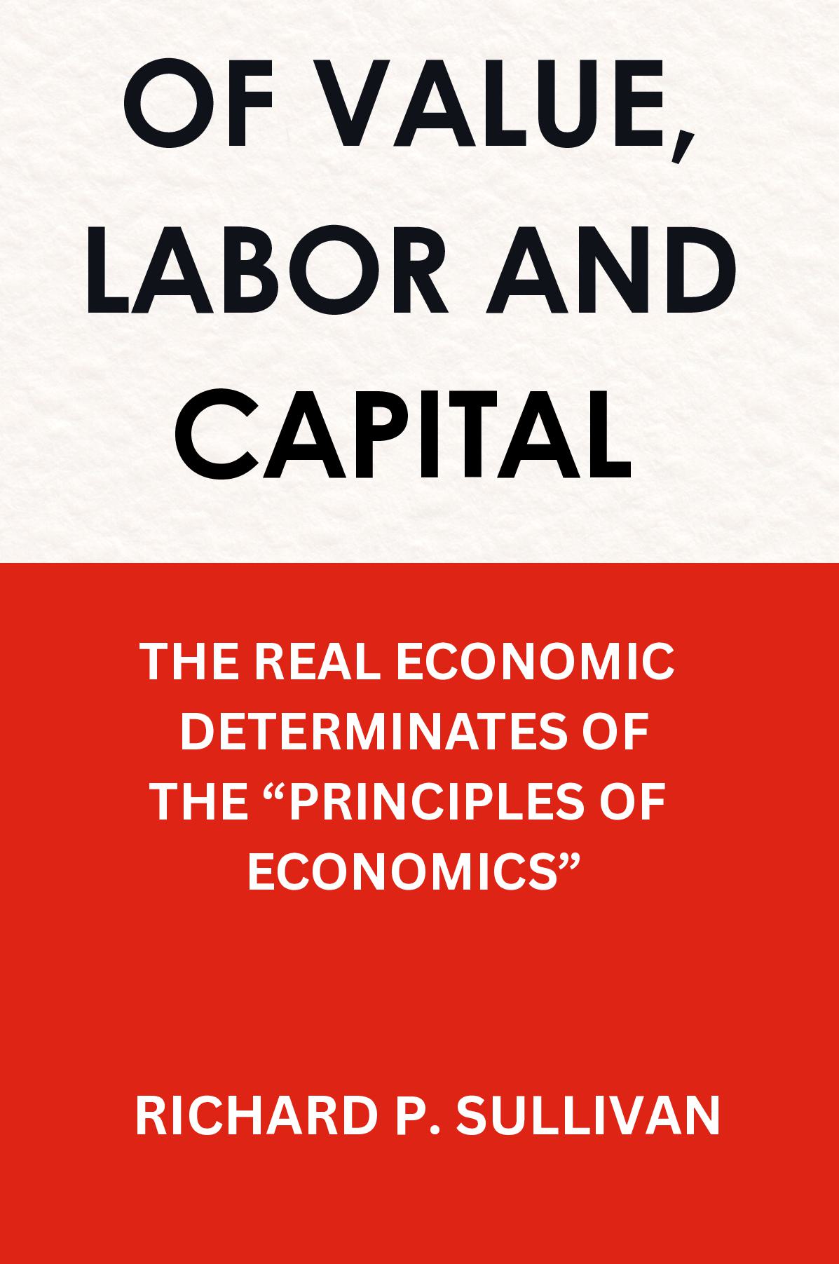 VALUE, LABOR AND CAPITAL: THE REAL ECONOMIC DETERMINATES OF THE 