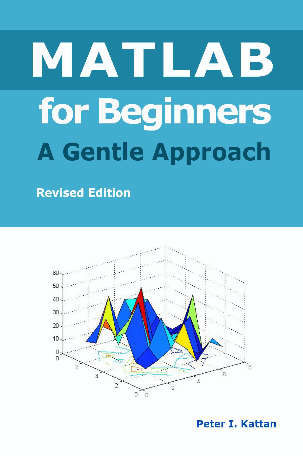 MATLAB for Beginners: A Gentle Approach - Revised Edition