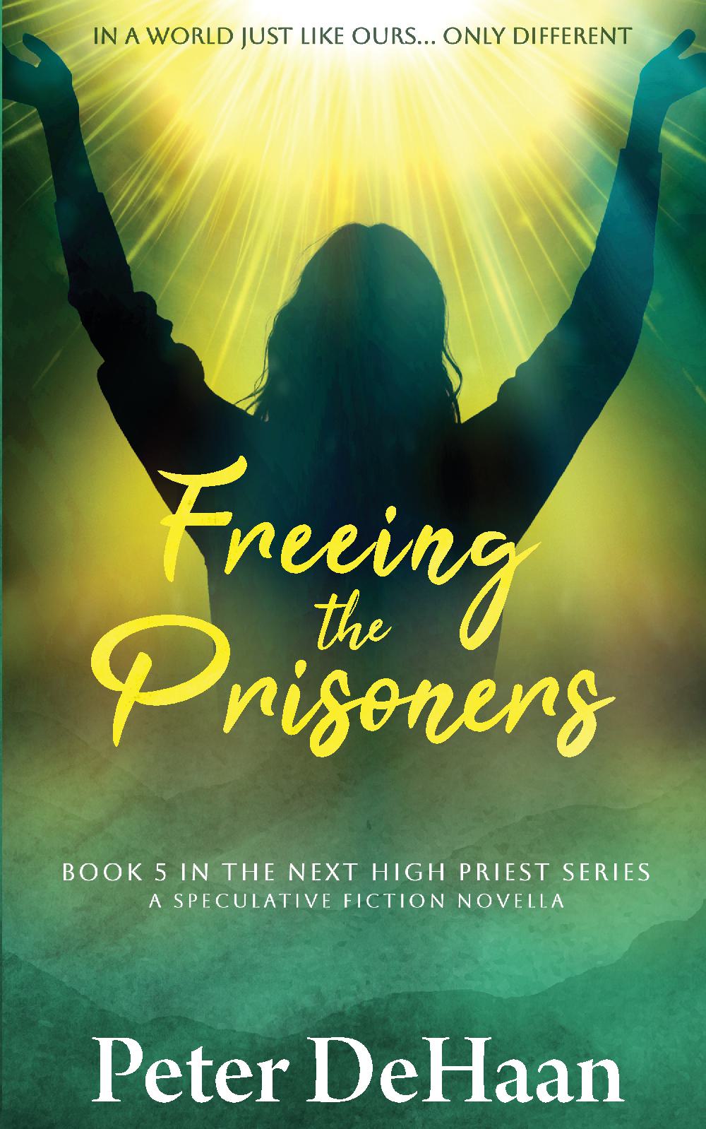 Freeing the Prisoners - A Speculative Fiction Novella