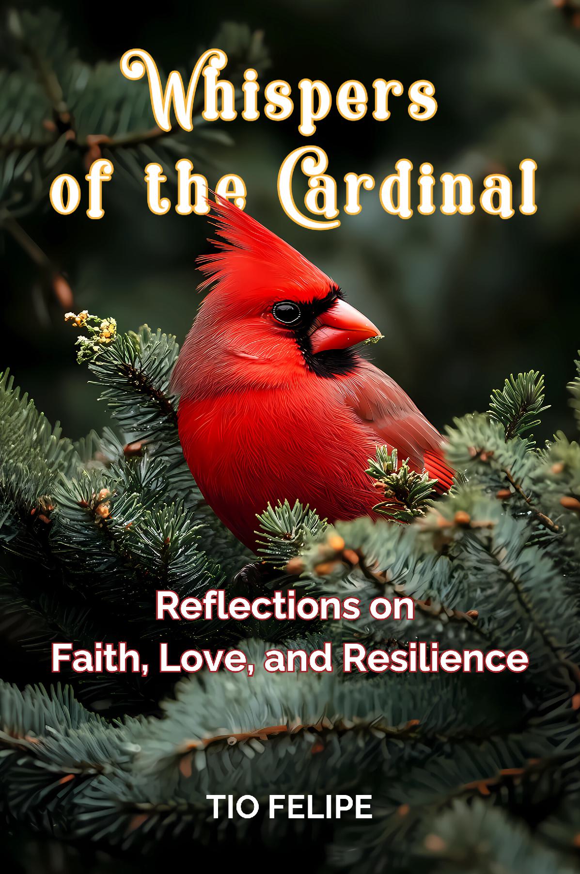 Whispers of the Cardinal - Reflections on Faith, Love, and Resilience
