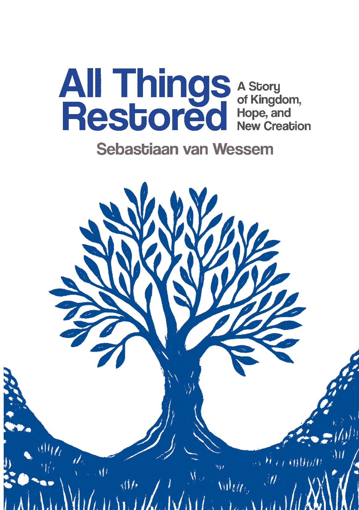 All Things Restored: A Story of Kingdom, Hope, and New Creation