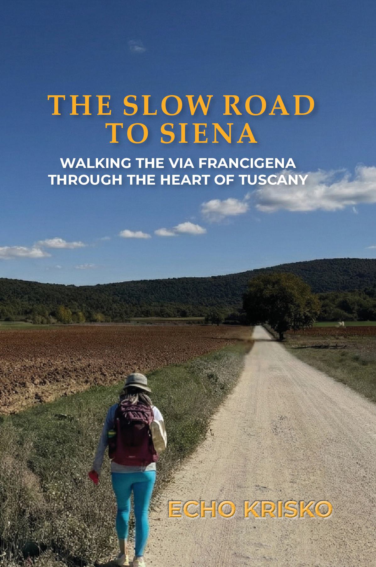 The Slow Road to Siena: Walking the Via Francigena through the Heart of Tuscany