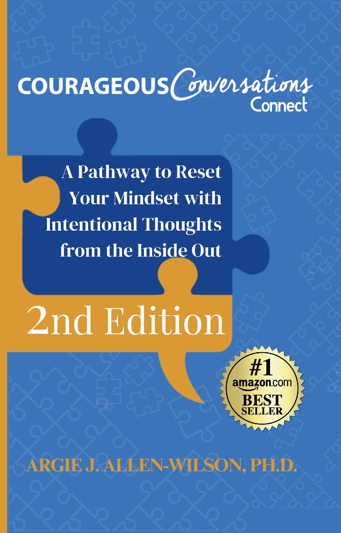 Courageous Conversations Connect 2nd Edition: A Pathway To Reset Your Mindset With Intentional Thoughts From The Inside Out