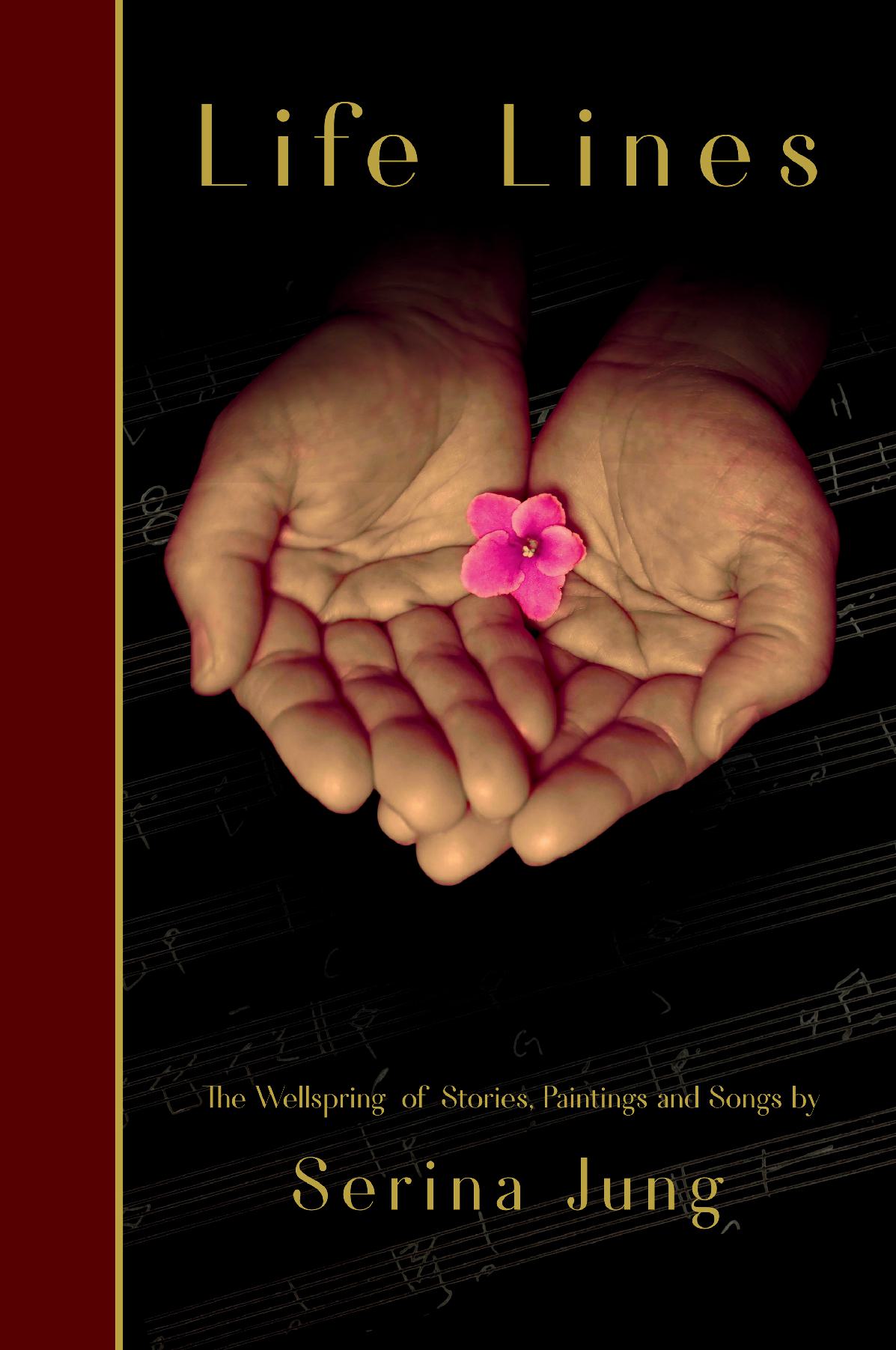 Life Lines - The Wellspring of Stories, Paintings and Songs by Serina Jung