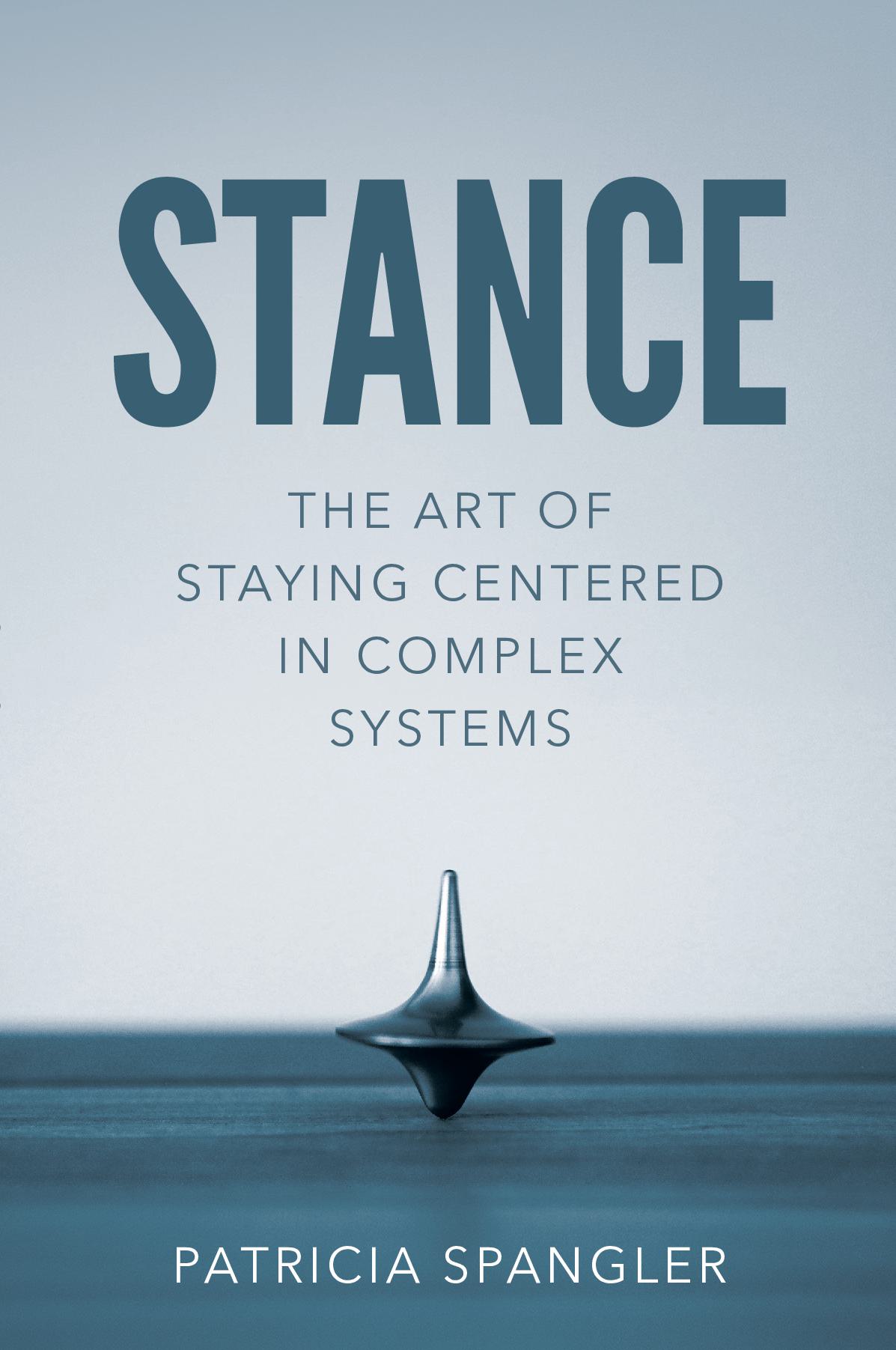 STANCE: The Art of Staying Centered in Complex Systems